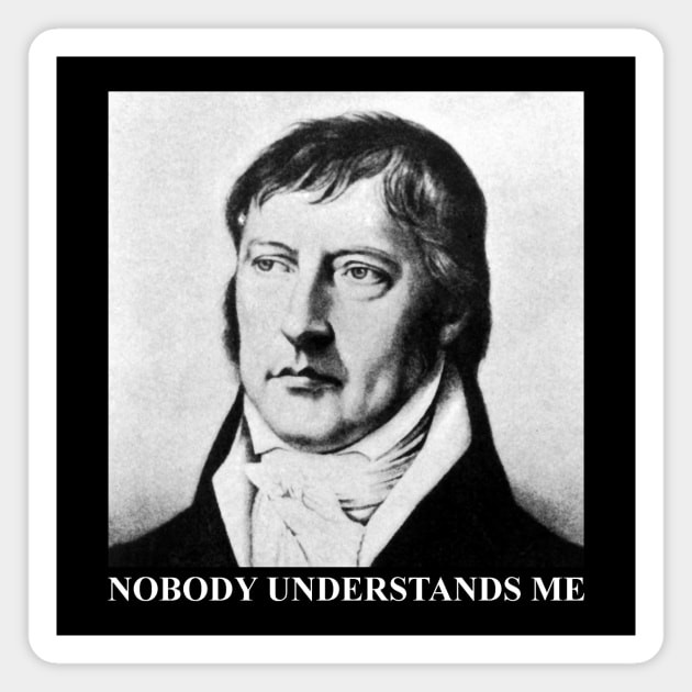 HEGEL: NOBODY UNDERSTANDS ME Magnet by Existential's Store